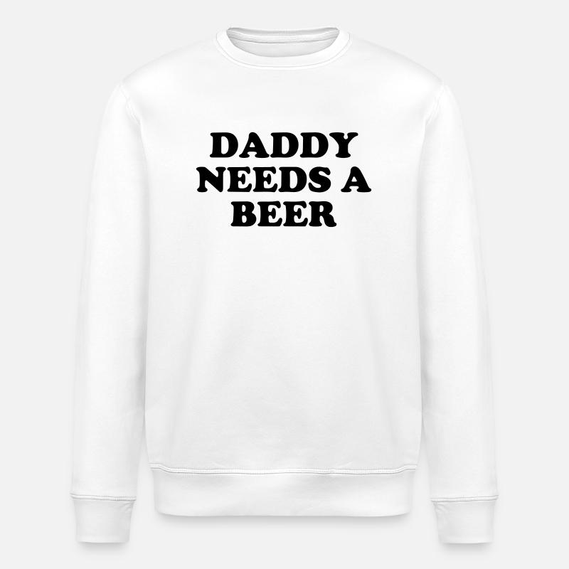 Daddy needs a beer - Stanley/Stella ROLLER Unisex Organic Sweatshirt - white