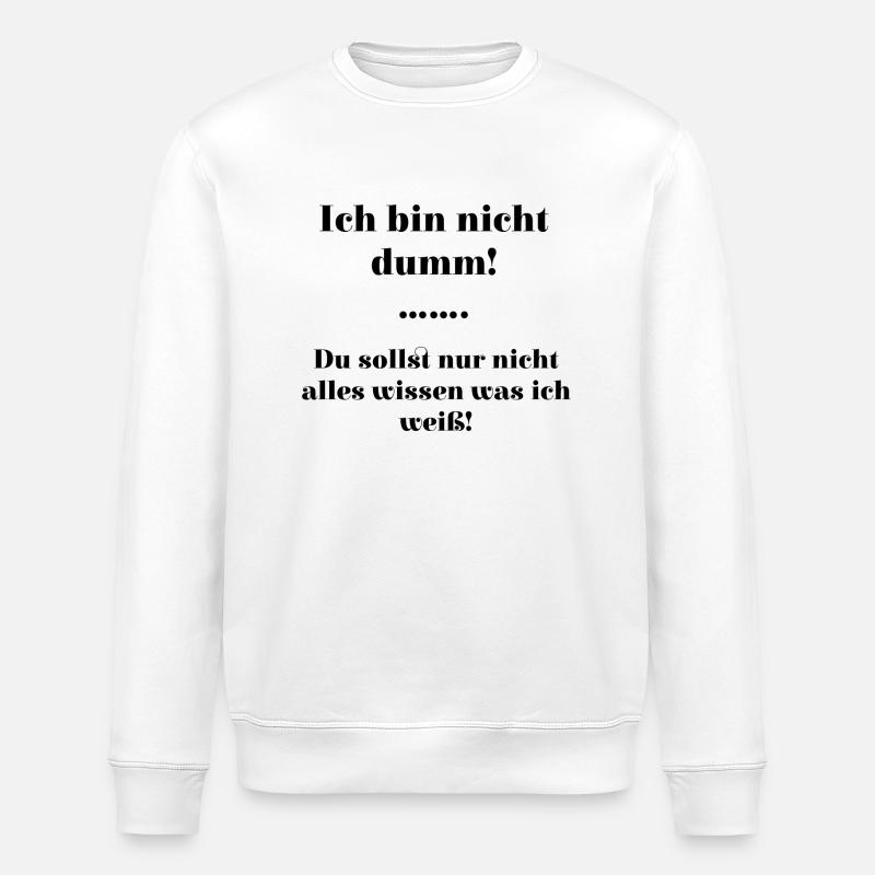 Ich bin nicht dumm - Stanley/Stella Unisex Bio-Sweatshirt ROLLER - Weiß