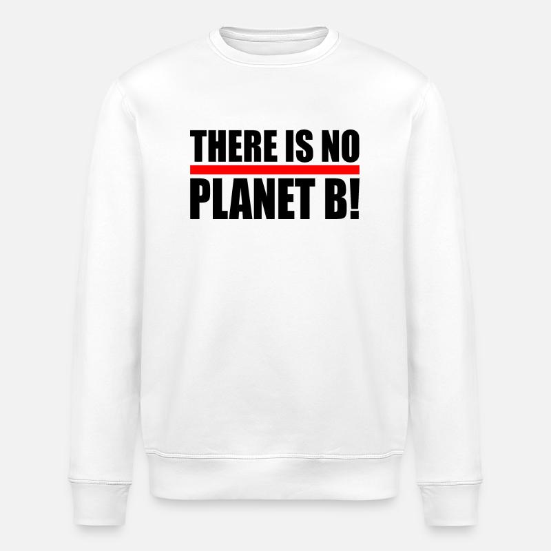 There is no planet B - Sweat bio ROLLER Stanley/Stella Unisexe - blanc