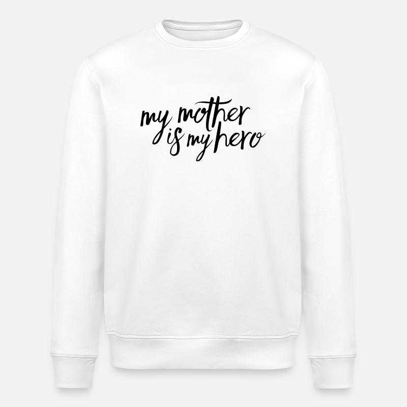 My mother is my hero - Stanley/Stella ROLLER Unisex Organic Sweatshirt - white