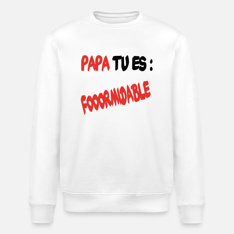 Papa tu es formidable - Sweat bio ROLLER Stanley/Stella Unisexe - blanc