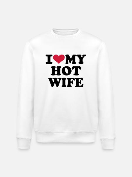 I love my hot wife - Stanley/Stella Uniseks bio-sweatshirt ROLLER - wit