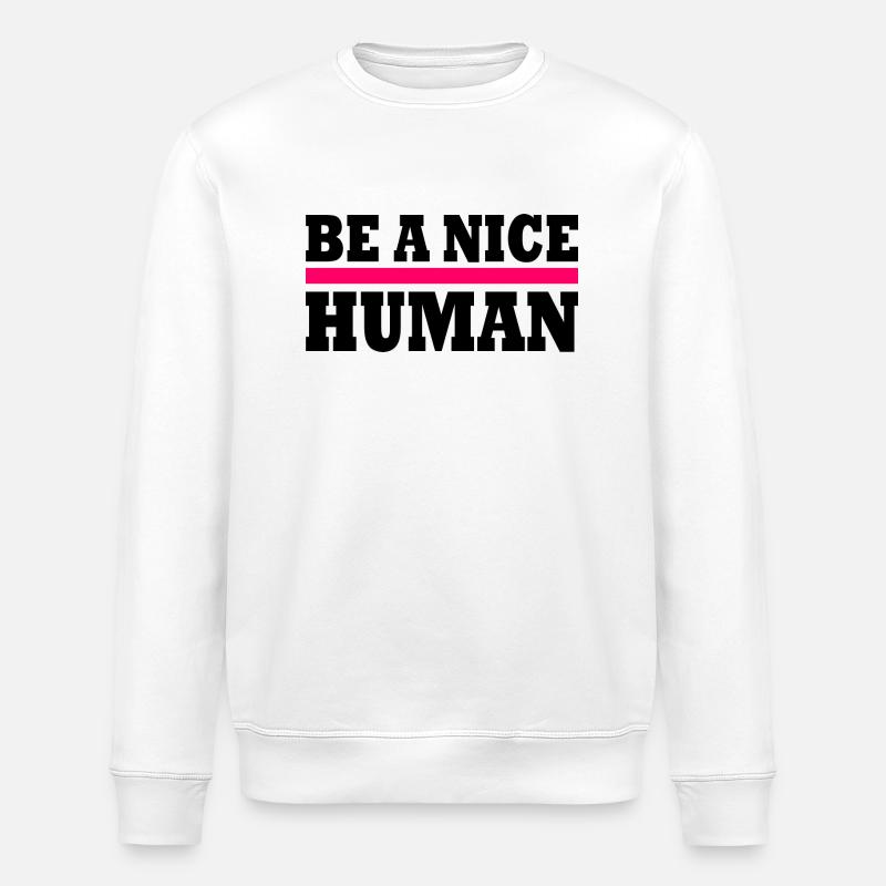 Be a nice human - Sweat bio ROLLER Stanley/Stella Unisexe - blanc