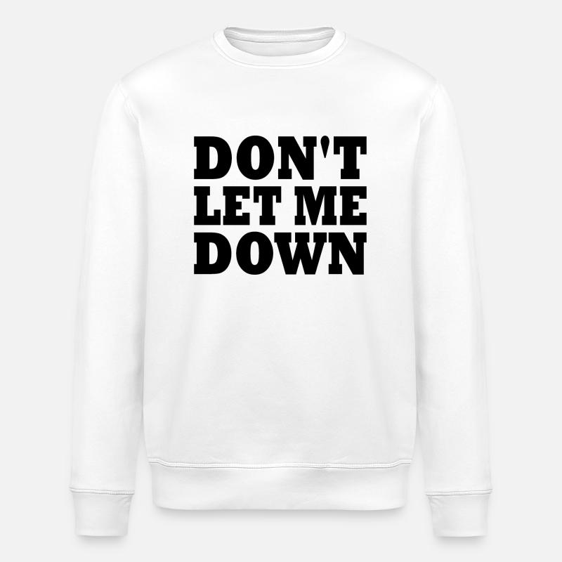 Don't let me down - Stanley/Stella ROLLER Unisex Organic Sweatshirt - white
