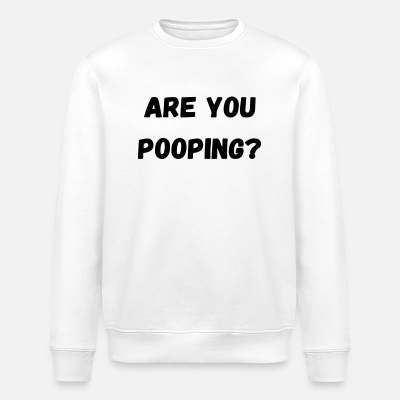 arr you pooping - Stanley/Stella ROLLER Unisex Organic Sweatshirt - white