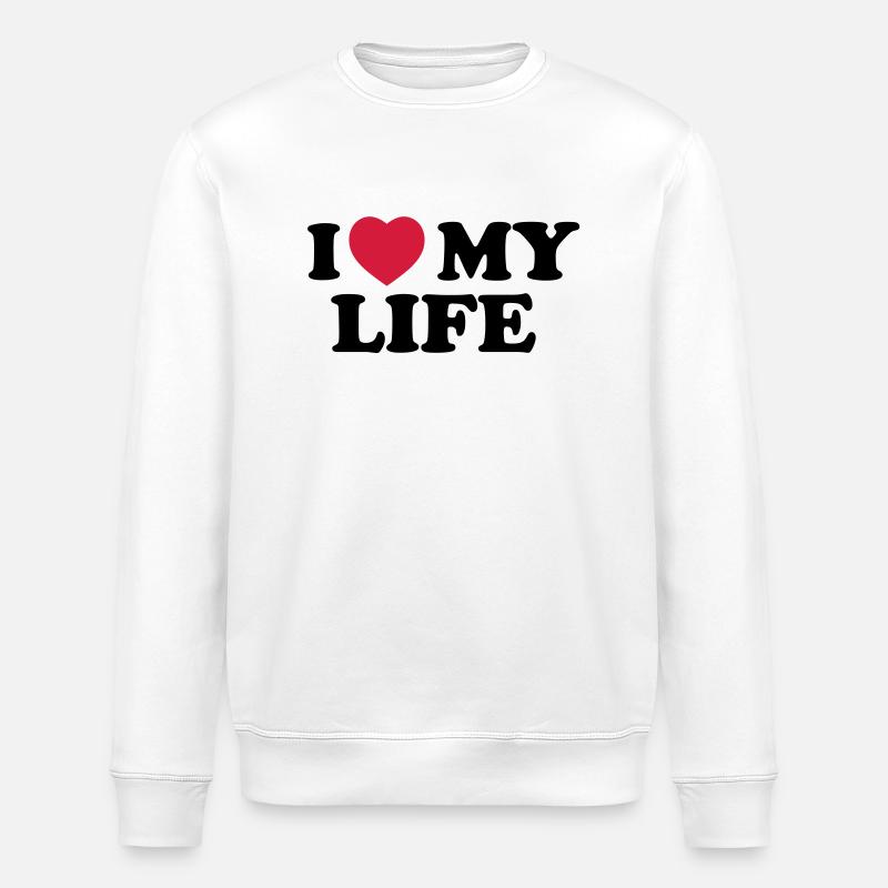 i_love_my_life - Stanley/Stella Unisex Bio-Sweatshirt ROLLER - Weiß
