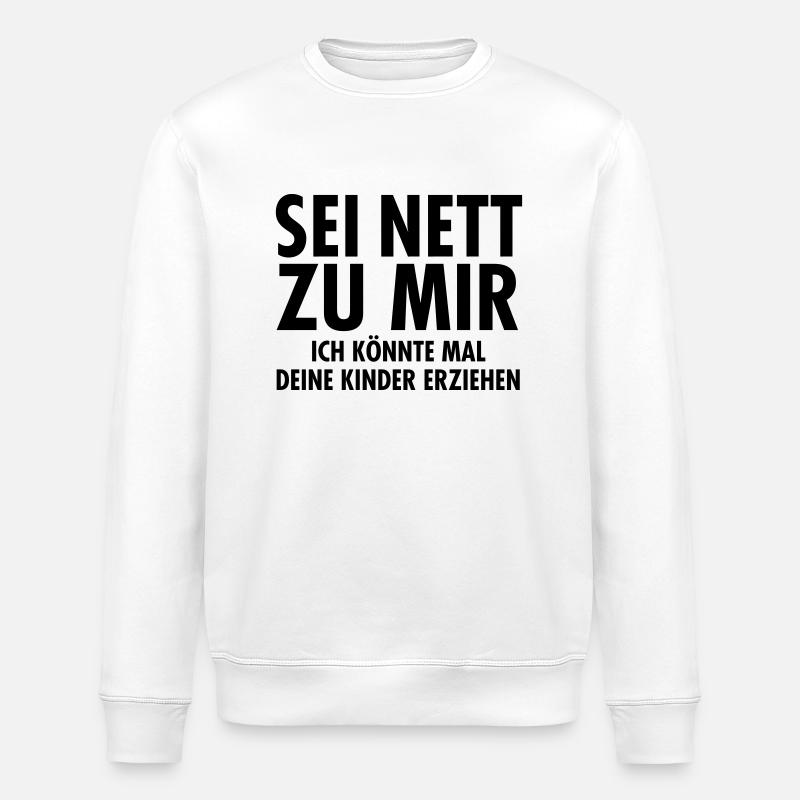 Sei Nett Zu Mir... - Stanley/Stella Unisex Bio-Sweatshirt ROLLER - Weiß