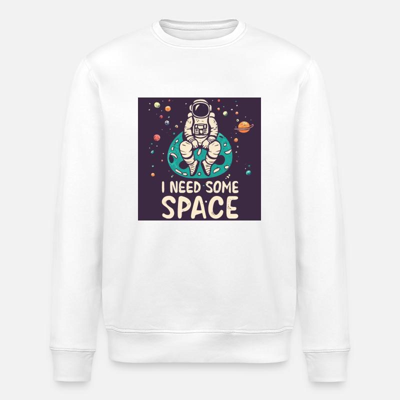 I need some Space - Astronaut - Stanley/Stella ROLLER Unisex Organic Sweatshirt - white