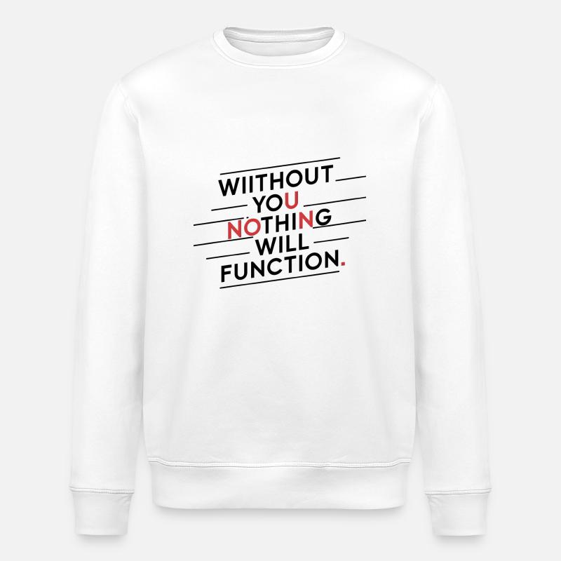 Ohne dich wird nichts funktionieren - Stanley/Stella Unisex Bio-Sweatshirt ROLLER - Weiß