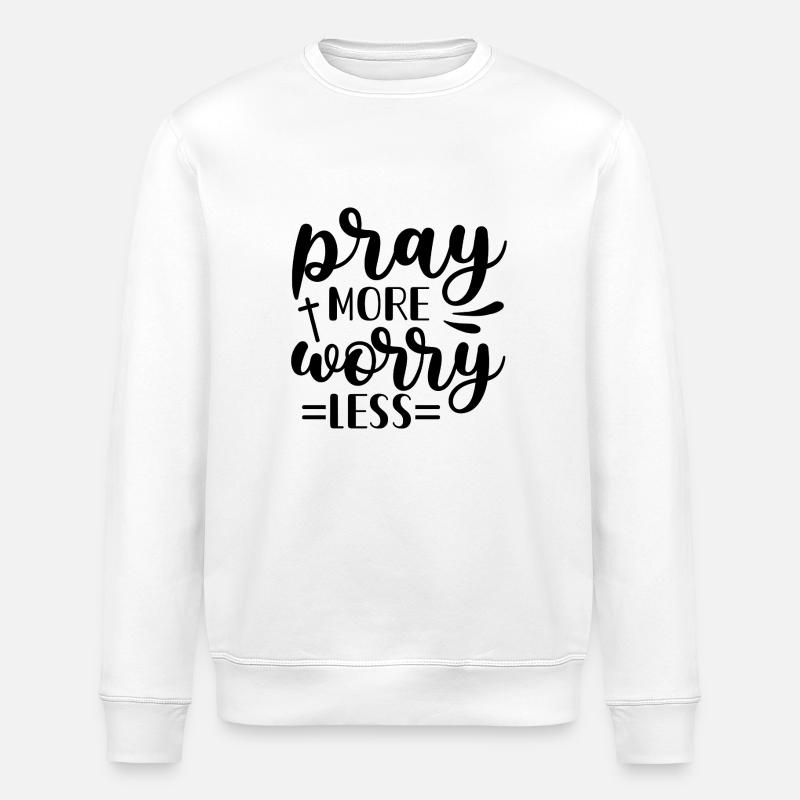 Priez plus, inquiétez-vous moins - Sweat bio ROLLER Stanley/Stella Unisexe - blanc