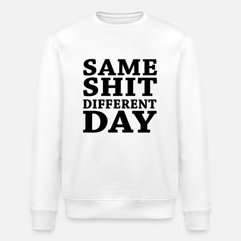Same shit - Different day - Stanley/Stella ROLLER Unisex Organic Sweatshirt - white