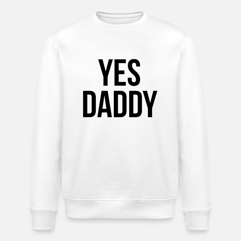 Yes daddy - Stanley/Stella ROLLER Unisex Organic Sweatshirt - white