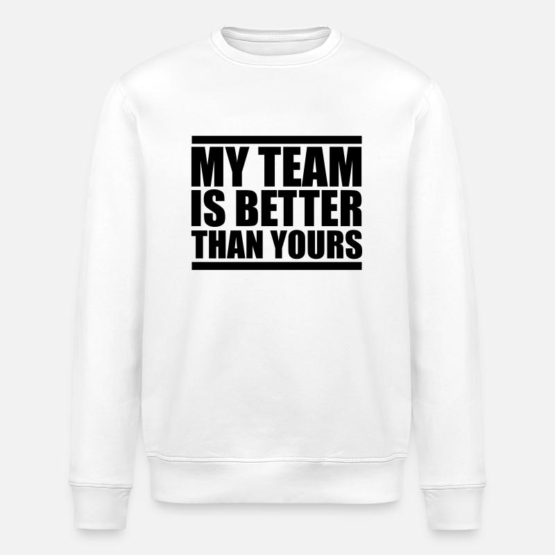 my team is better design - Stanley/Stella Unisex Bio-Sweatshirt ROLLER - Weiß