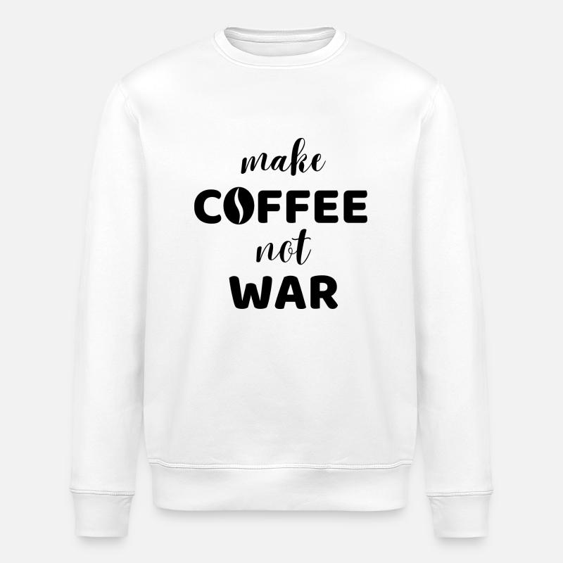 make coffee not war - Stanley/Stella ROLLER Unisex Organic Sweatshirt - white