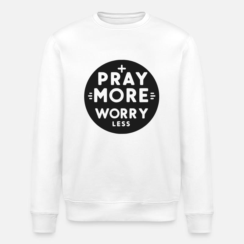 Priez plus, inquiétez-vous moins - Sweat bio ROLLER Stanley/Stella Unisexe - blanc