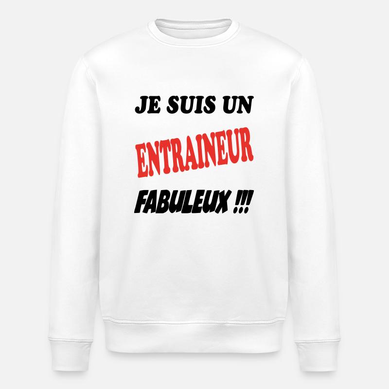 Je suis un entraineur fabuleux - Sweat bio ROLLER Stanley/Stella Unisexe - blanc