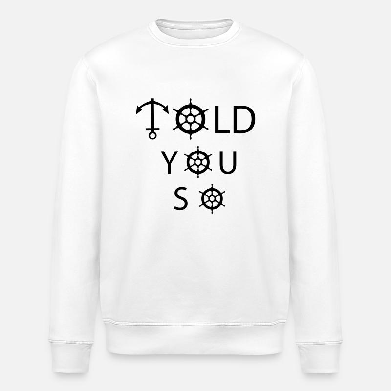 Told you so - Stanley/Stella Unisex Bio-Sweatshirt ROLLER - Weiß
