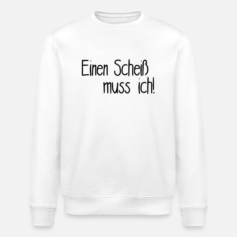 Einen Scheiß muss ich! - Stanley/Stella Unisex Bio-Sweatshirt ROLLER - Weiß