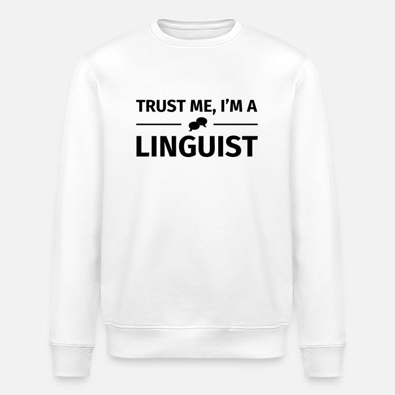 Trust me I'm a Linguist - Stanley/Stella Unisex Bio-Sweatshirt ROLLER - Weiß