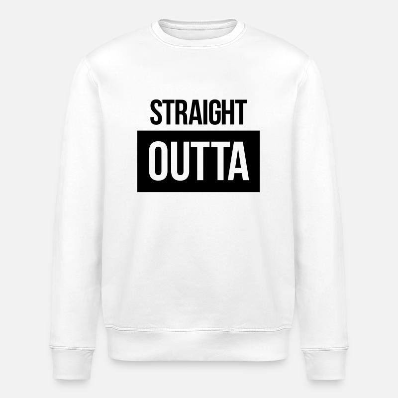 straight outta - Stanley/Stella Unisex Bio-Sweatshirt ROLLER - Weiß