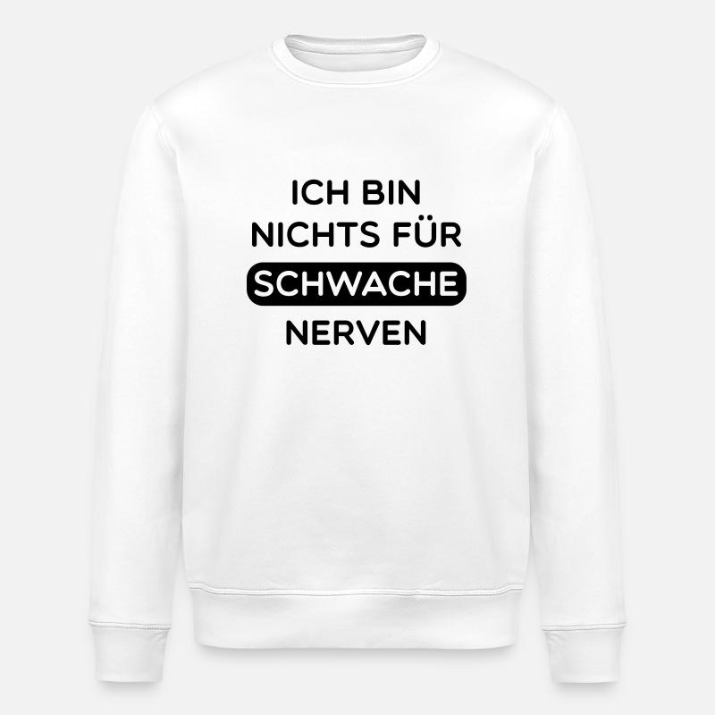 ich_bin_nichts_fur_schwache_nerven__f1 - Stanley/Stella Unisex Bio-Sweatshirt ROLLER - Weiß