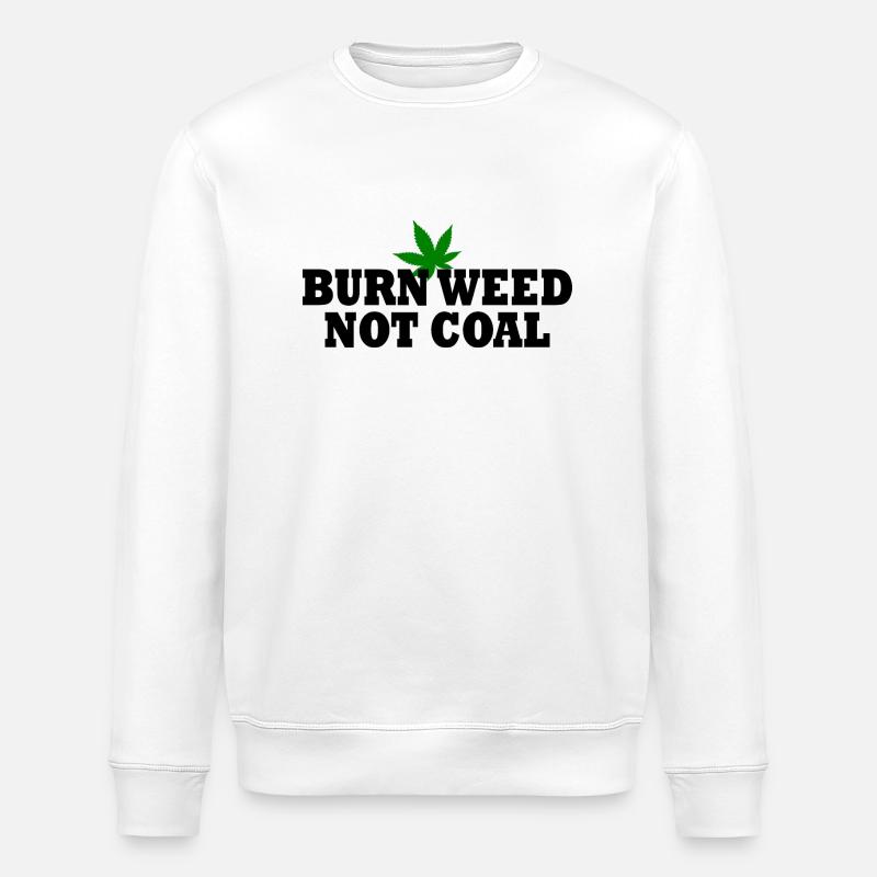 Burn weed not coal - Stanley/Stella ROLLER Unisex Organic Sweatshirt - white