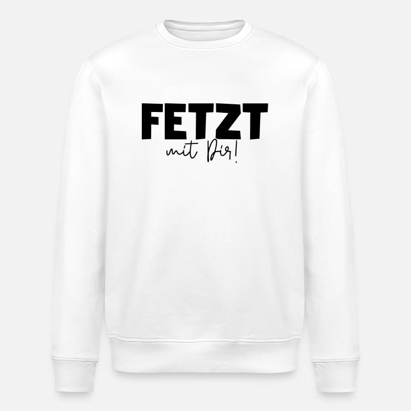 Fetzt mit Dir! Freundschaftsspruch beste Freunde - Stanley/Stella Unisex Bio-Sweatshirt ROLLER - Weiß
