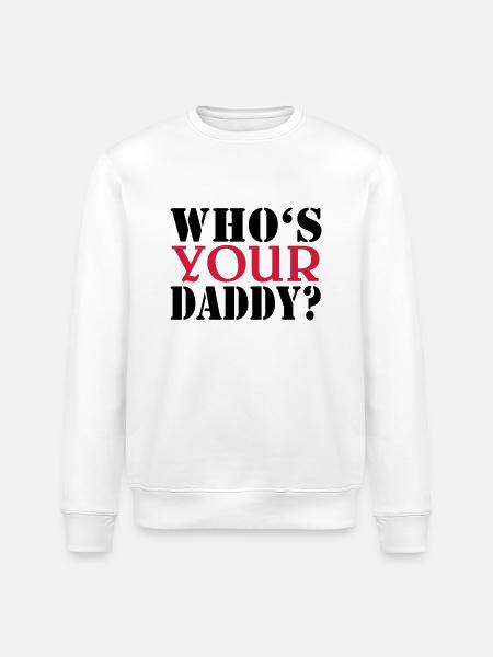 Who's your daddy - Stanley/Stella Unisex Bio-Sweatshirt ROLLER - Weiß