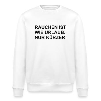 RAUCHEN IST WIE URLAUB. NUR KÜRZER - Stanley/Stella Unisex Bio-Sweatshirt ROLLER - Weiß - Vorne - Nik (191cm)
