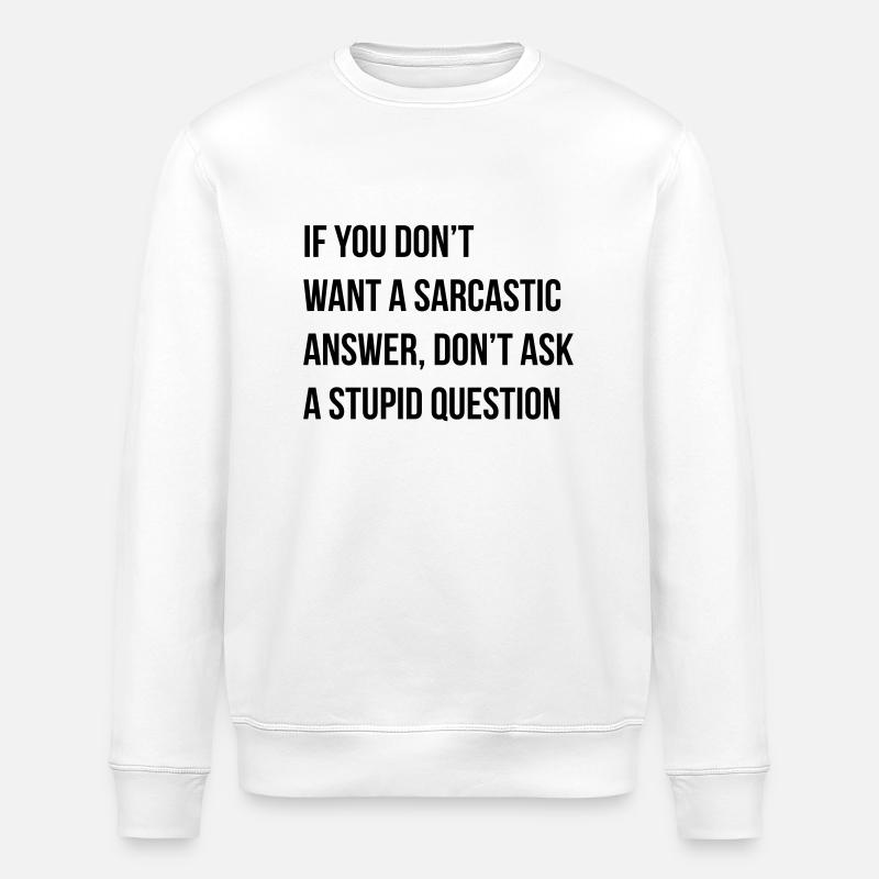 sarcastic comment - Stanley/Stella ROLLER Unisex Organic Sweatshirt - white