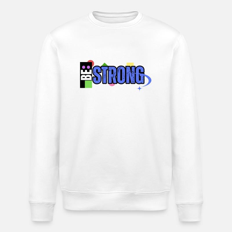 Be Strong - Stanley/Stella Unisex Bio-Sweatshirt ROLLER - Weiß