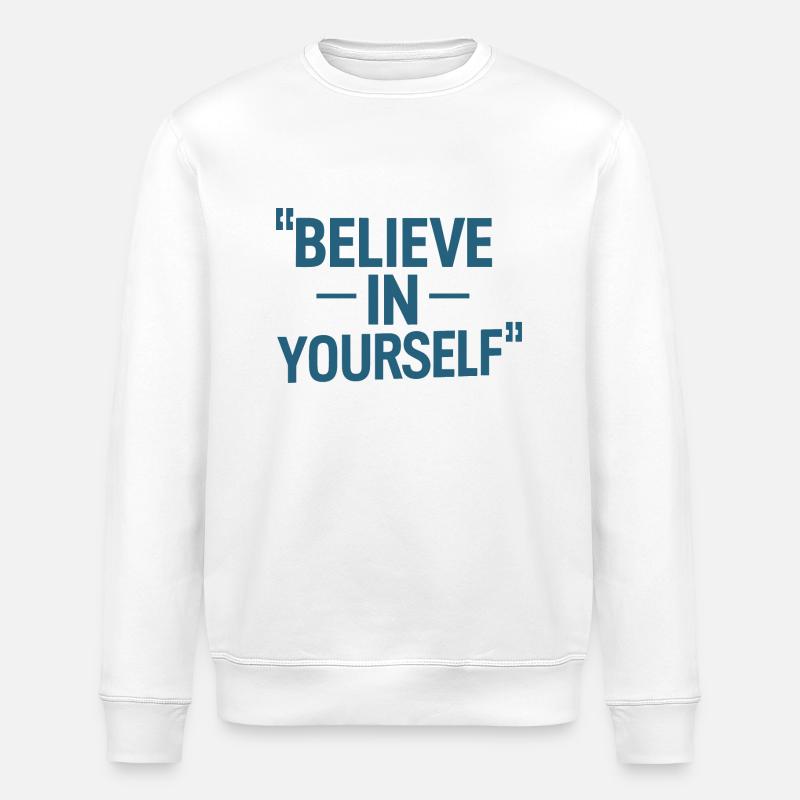 GLAUBE AN DICH SELBST - Stanley/Stella Unisex Bio-Sweatshirt ROLLER - Weiß