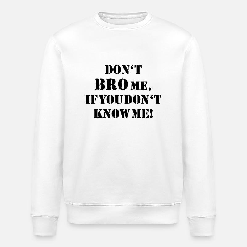 Don't bro me... - Stanley/Stella Unisex Bio-Sweatshirt ROLLER - Weiß