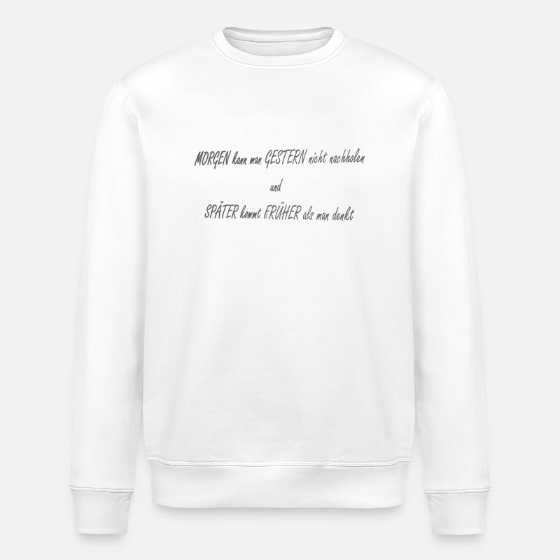 Morgen Gestern Spaeter Frueher2 - Stanley/Stella Unisex Bio-Sweatshirt ROLLER - Weiß