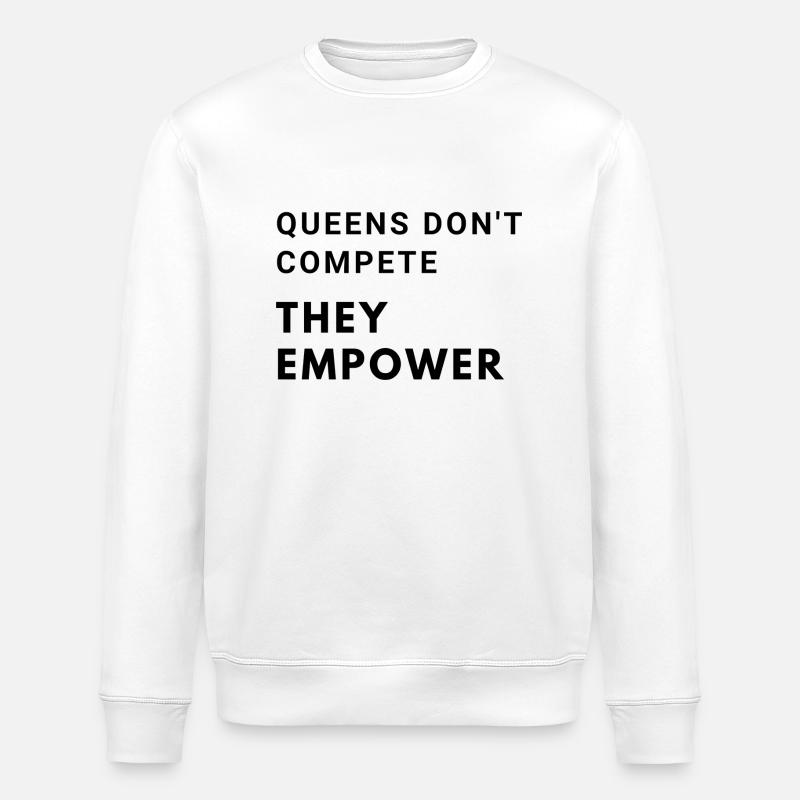 Queens don't compete, they empower - Stanley/Stella ROLLER Unisex Organic Sweatshirt - white
