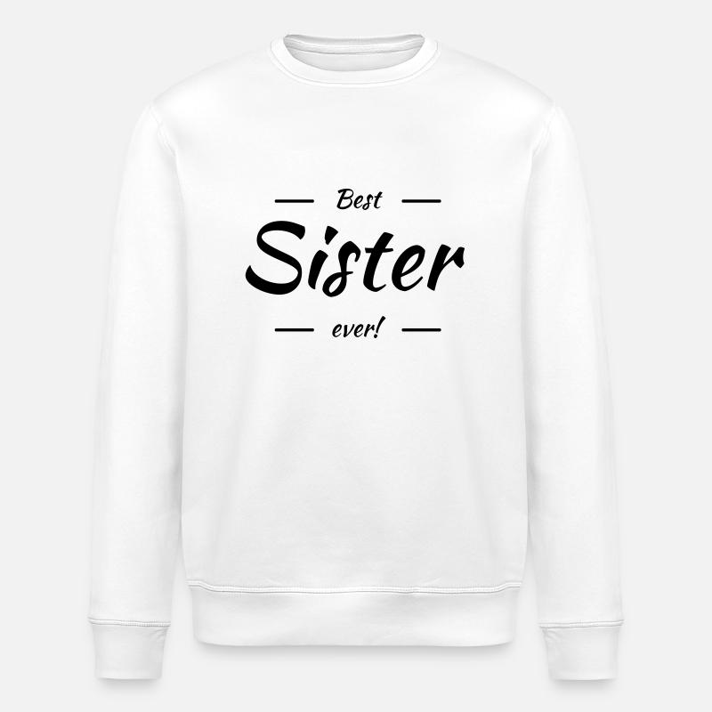 Best sister ever - Sweat bio ROLLER Stanley/Stella Unisexe - blanc