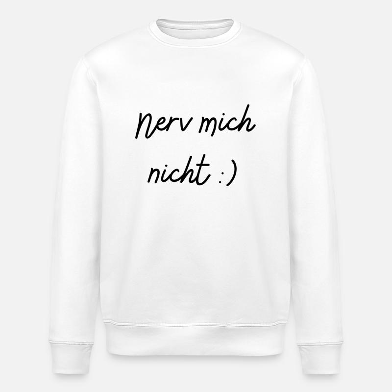 Don't annoy me - Stanley/Stella ROLLER Unisex Organic Sweatshirt - white