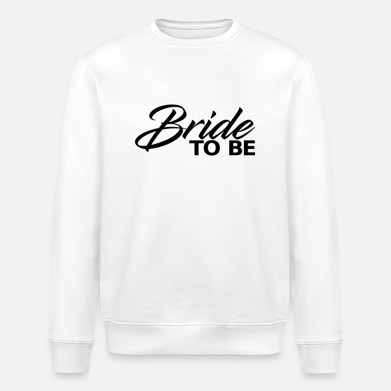 Bride to be - Stanley/Stella ROLLER Unisex Organic Sweatshirt - white
