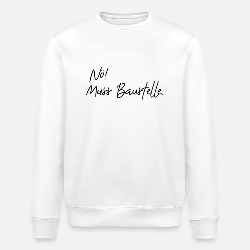 nö muss baustelle - Stanley/Stella Unisex Bio-Sweatshirt ROLLER - Weiß