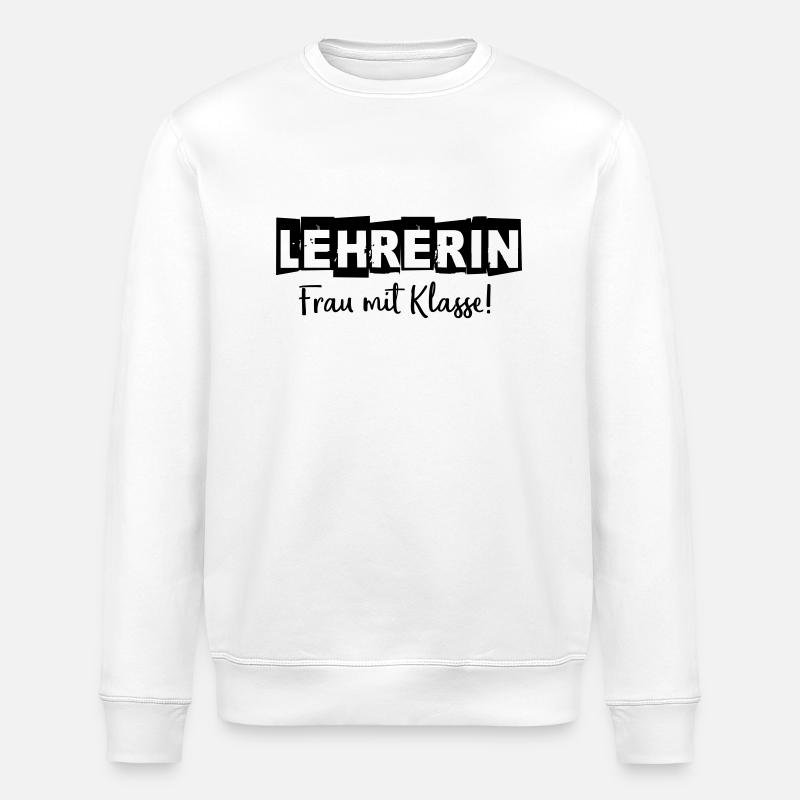 Lehrerin - Frau mit Klasse - Stanley/Stella Unisex Bio-Sweatshirt ROLLER - Weiß