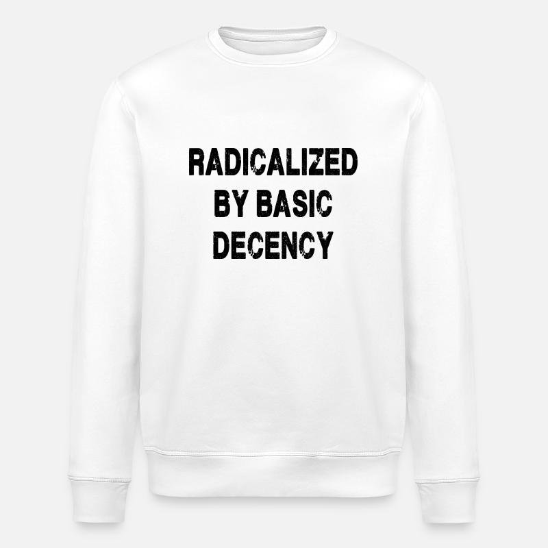 Radicalized By Basic Decency - Stanley/Stella ROLLER Unisex Organic Sweatshirt - white