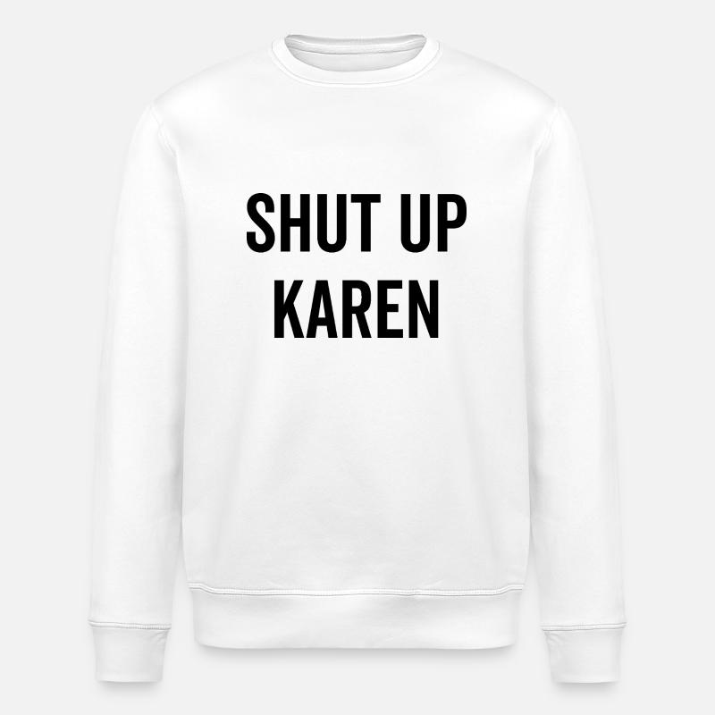 Halt die Klappe, Karen - Stanley/Stella Unisex Bio-Sweatshirt ROLLER - Weiß