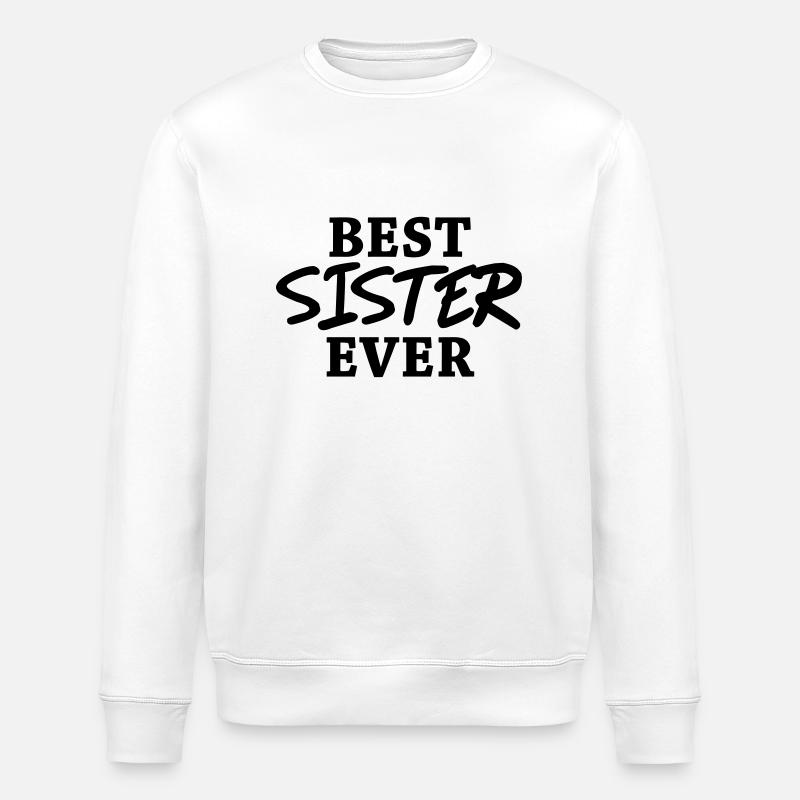Best Sister ever - Sweat bio ROLLER Stanley/Stella Unisexe - blanc