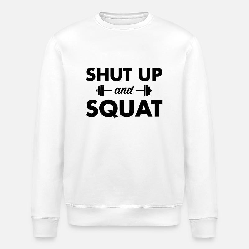 Shut Up And Squat - Stanley/Stella ROLLER Unisex Organic Sweatshirt - white
