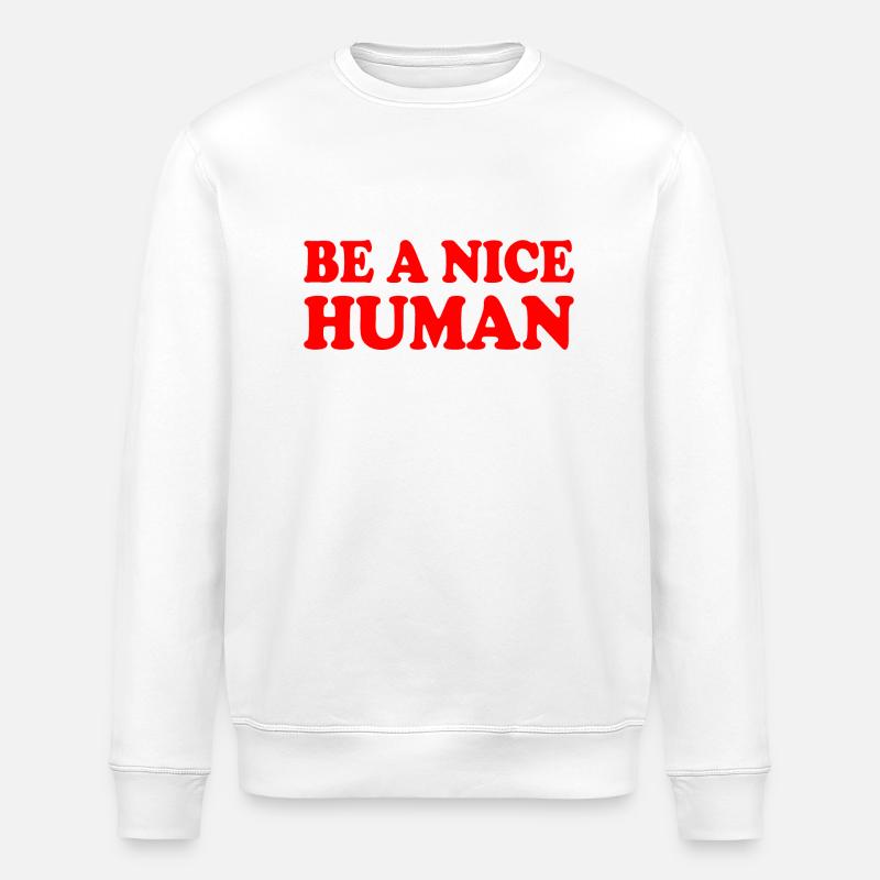 Be a nice human - Stanley/Stella ROLLER Unisex Organic Sweatshirt - white