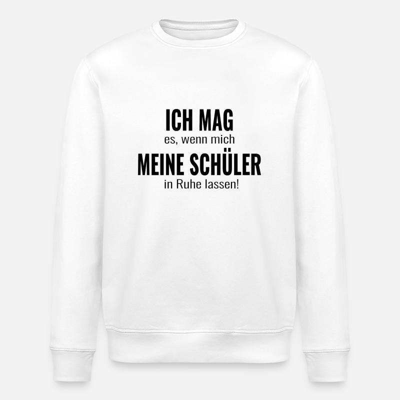 Lehrer Schule Lustige Sprüche - Stanley/Stella Unisex Bio-Sweatshirt ROLLER - Weiß