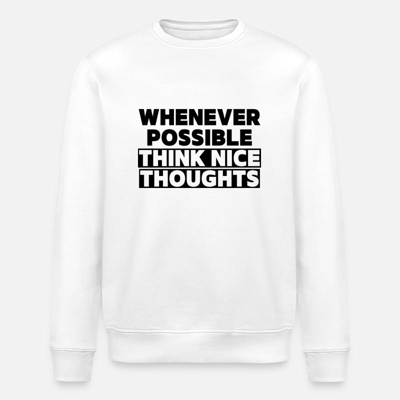 Think Nice Thoughts - Stanley/Stella ROLLER Unisex Organic Sweatshirt - white
