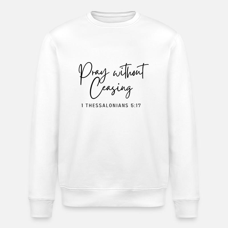 Pray without ceasing - Stanley/Stella ROLLER Unisex Organic Sweatshirt - white