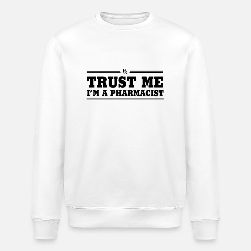 Trust Me I'm a Pharmacist - Stanley/Stella ROLLER Unisex Organic Sweatshirt - white