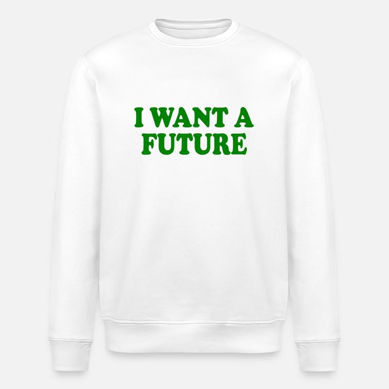 I want a future - Stanley/Stella ROLLER Unisex Organic Sweatshirt - white